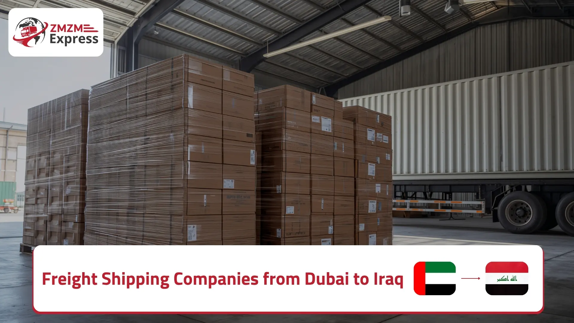 Freight Shipping Companies from Dubai to Iraq - Zmzm Express